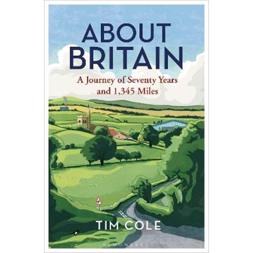 About Britain: A Journey of Seventy Years and 1,345 Miles (Paperback) - Dr Tim Cole